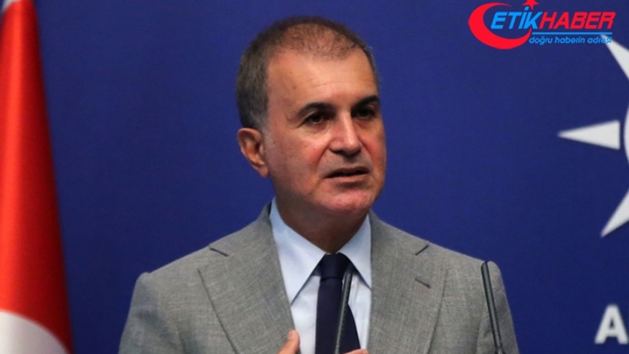 AK Parti Sözcüsü Çelik: Türkiye'yi hedef alan terör odakları bunun bedelini mutlaka öderler