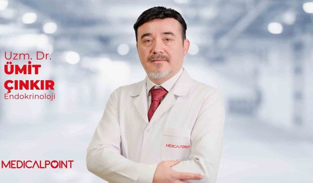 Uzm. Dr. Ümit Çınkır: 'Tiroit ve Diyabet belirtilerini göz ardı etmeyin'