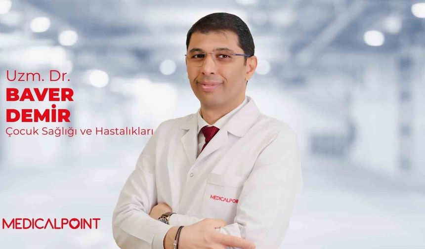 Uzm. Dr. Baver Demir: 'Ateş, öksürük, döküntü çocuklarda her belirti neden ciddiye alınmalı'