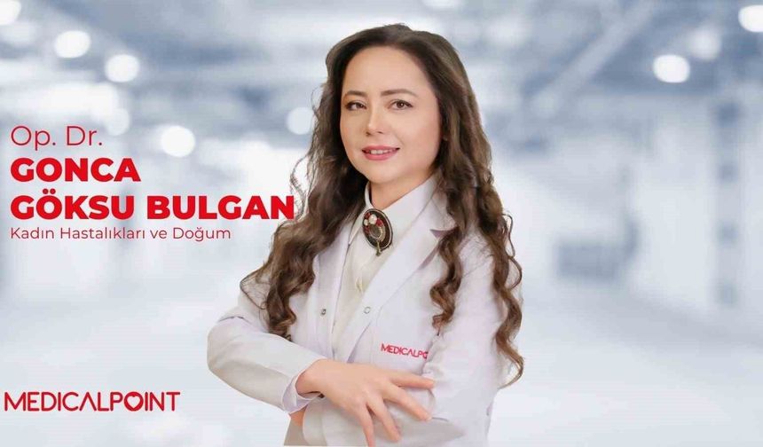 Uzman Op. Dr. Gonca Göksu Bulgan: 'Anne ve bebek sağlığı için erken tanı büyük önem taşıyor'