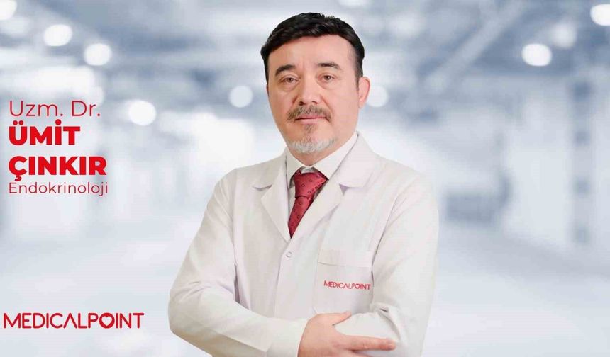 Uzm. Dr. Ümit Çınkır: 'Tiroit ve Diyabet belirtilerini göz ardı etmeyin'